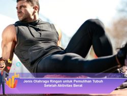 Jenis Olahraga Ringan untuk Pemulihan Tubuh Setelah Aktivitas Berat