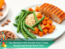 Tips Menjalani Diet Rendah Kalori Tanpa Mengurangi Energi Sehari-Hari