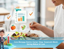 Cara Menjaga Nutrisi Harian Tetap Terpenuhi Meski Sering Makan di Luar