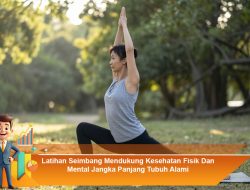 Latihan Seimbang Mendukung Kesehatan Fisik Dan Mental Jangka Panjang Tubuh Alami