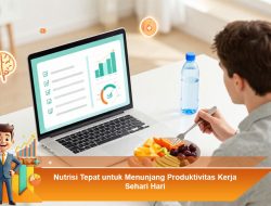 Nutrisi Tepat untuk Menunjang Produktivitas Kerja Sehari Hari