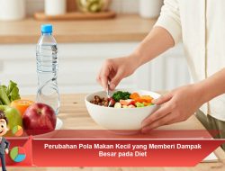 Perubahan Pola Makan Kecil yang Memberi Dampak Besar pada Diet