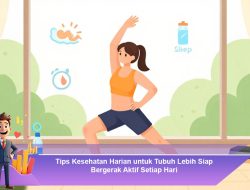 Tips Kesehatan Harian untuk Tubuh Lebih Siap Bergerak Aktif Setiap Hari