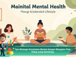 Tips Menjaga Kesehatan Mental dengan Mengatur Pola Hidup yang Seimbang