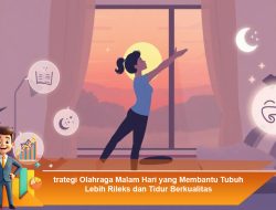 Tips Menyatukan Aktivitas Fisik, Istirahat, dan Nutrisi untuk Membangun Gaya Hidup Sehat Optimal