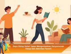 Gaya Hidup Sehat Tanpa Mengorbankan Kenyamanan Hidup dan Aktivitas Favorit