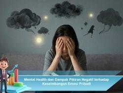 Mental Health dan Dampak Pikiran Negatif terhadap Keseimbangan Emosi Pribadi