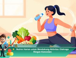 Nutrisi Harian untuk Mendukung Aktivitas Olahraga Ringan Konsisten