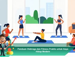 Panduan Olahraga dan Fitness Praktis untuk Gaya Hidup Modern