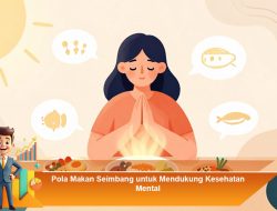 Pola Makan Seimbang untuk Mendukung Kesehatan Mental