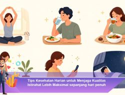 Tips Kesehatan Harian untuk Menjaga Kualitas Istirahat Lebih Maksimal Sepanjang Hari Penuh