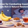 Nutrisi untuk Mengatasi Insomnia: Makanan yang Mengandung Melatonin Alami